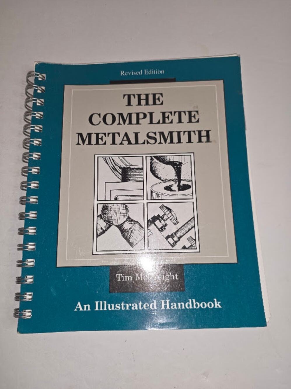 The Complete Metalsmith An Illustrated Handbook by Tim McCreight 1991 Spiral SC